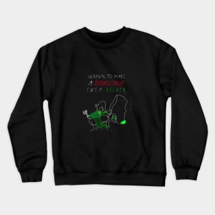 working to make a bourgeoisie even richer Crewneck Sweatshirt